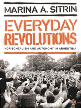 Marina A. Sitrin Everyday revolutions: horizontalism and autonomy in Argentina