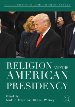 Mark J. Rozell Religion and the American Presidency