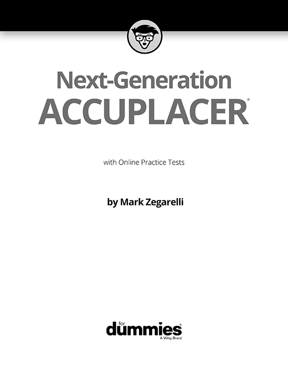 Next-Generation ACCUPLACER For Dummies with Online Practice Tests Published - photo 3