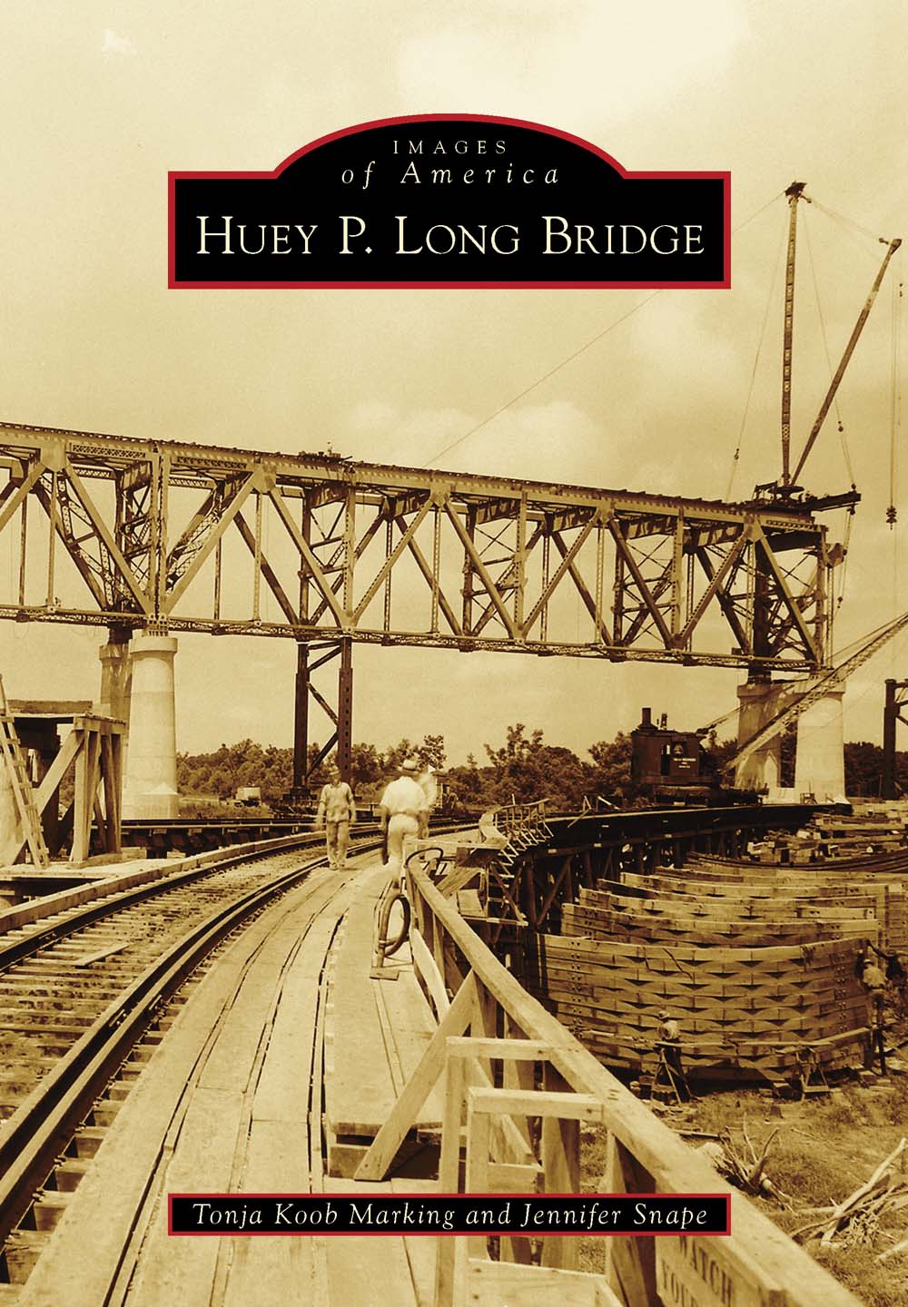 IMAGES of America HUEY P LONG BRIDGE Ol Man River Bows to Engineers Skill - photo 1