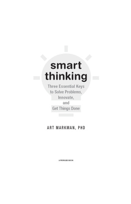 Markman - Smart thinking: three essential keys to solve problems, innovate, and get things done
