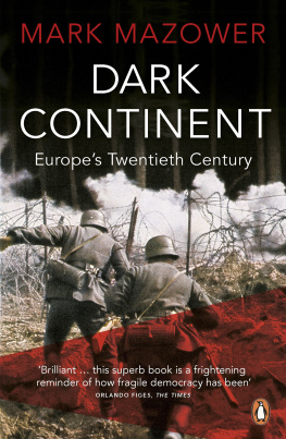 Mark Mazower - Dark continent: Europes twentieth century