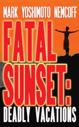 Mark Yoshimoto Nemcoff - Fatal Sunset: Deadly Vacations