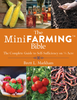 Markham The mini farming bible: the complete guide to self-sufficiency on 1/4 acre