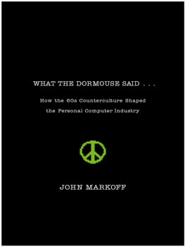 Markoff - What the dormouse said: how the sixties counterculture shaped the personal computerindustry