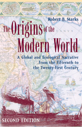 Marks - The origins of the modern world: a global and ecological narrative from the fifteenth to the twenty-first century