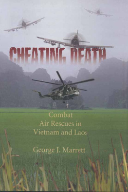 Marrett Cheating death: combat air rescues in Vietnam and Laos