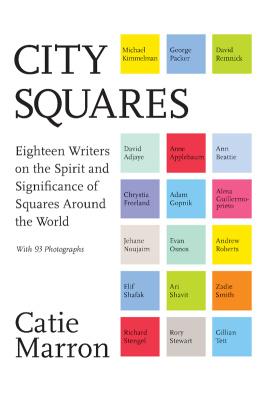 Marron - City squares: eighteen writers on the spirit and significance of squares around the world