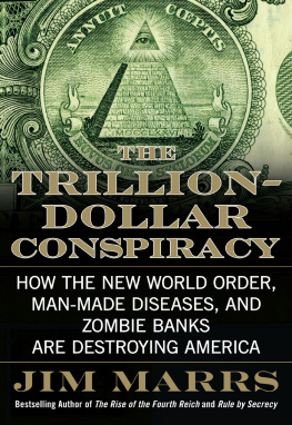 Marrs - The trillion-dollar conspiracy: how the new world order, man-made diseases, and zombie banks are destroying America