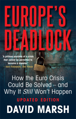 Marsh - Europes Deadlock How the Euro Crisis Could Be Solved - And Why It Still Wont Happen