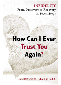 Marshall - How can I ever trust you again?: infidelity: from discovery to recovery in seven steps