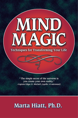 Marta Hiatt Mind Magic: Techniques for Transforming Your Life