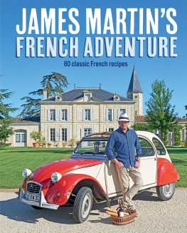 Martin - James French Adventure: In the Footsteps of Floyd, Jamess New Recipes for Classic French Dishes