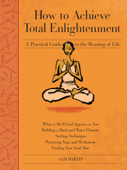 Martin - How to achieve total enlightenment: a practical guide to the meaning of life