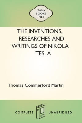 The inventions researches and writings of by Thomas Commerford Martin The - photo 1