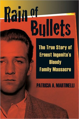 Martinelli - Rain of bullets the true story of Ernest Ingenitos bloody family massacre