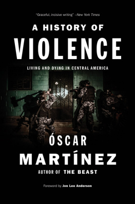 Martinez Oscar - A history of violence: living and dying in Central America