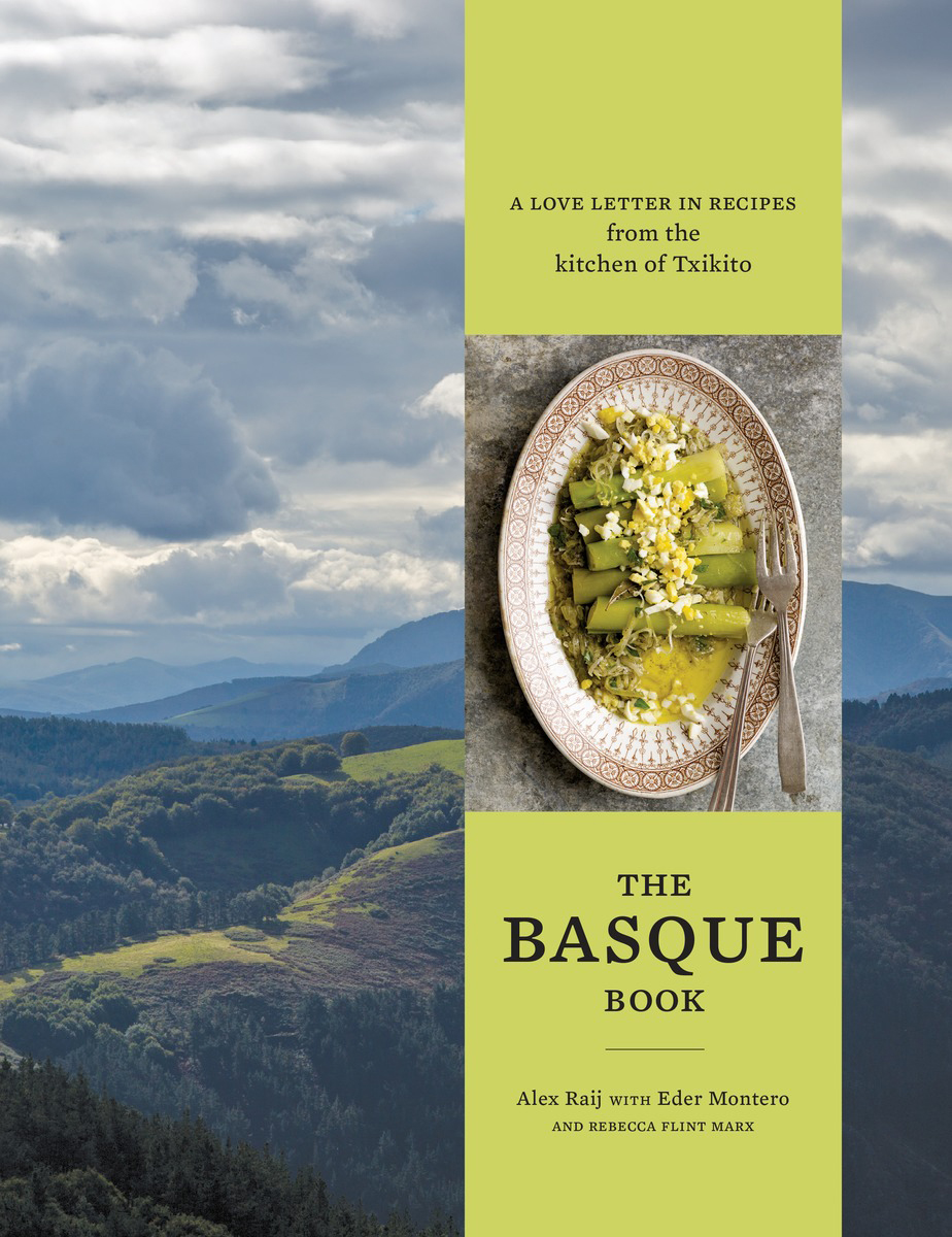 The Basque book a love letter in recipes from the kitchen of Txikito - photo 1