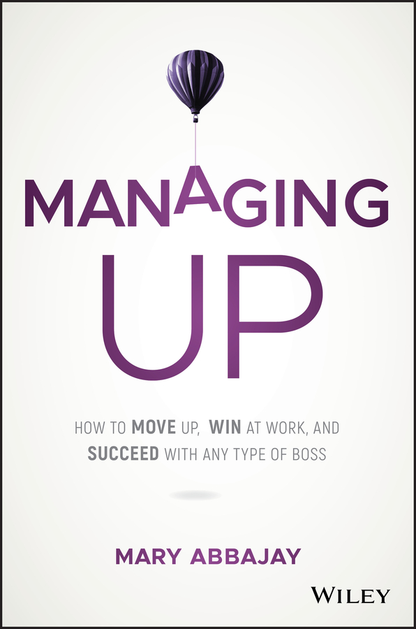 Table of Contents Guide Pages MANAGING UP HOW TO MOVE UP WIN AT WORK AND - photo 1