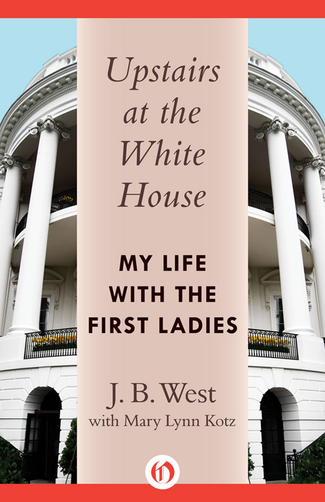 Upstairs at the White House My Life with the First Ladies J B West with Mary - photo 1