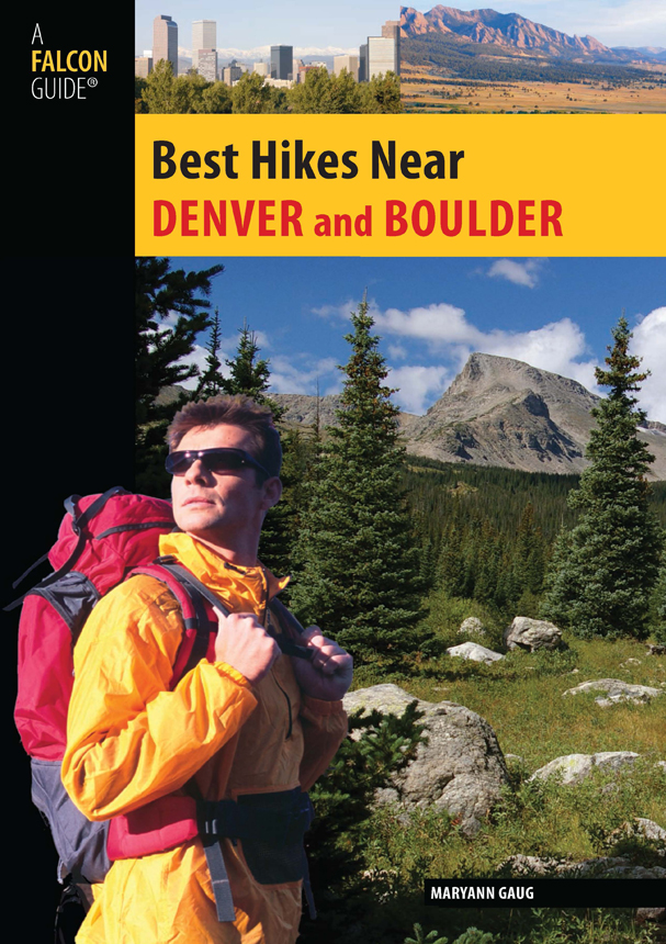 Best Hikes Near Denver and Boulder HELP US KEEP THIS GUIDE UP TO DATE Every - photo 1