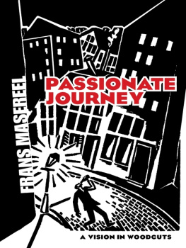 Masereel Passionate Journey: a Vision in Woodcuts