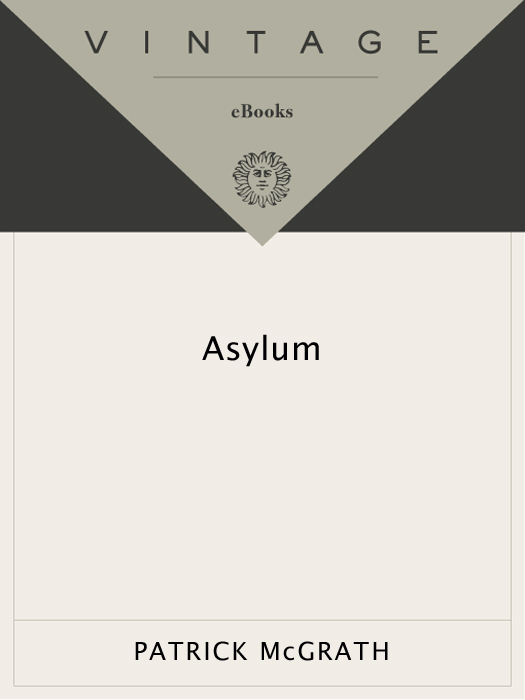 Acclaim for Patrick McGraths ASYLUM Superb Asylum is McGraths most somber - photo 1