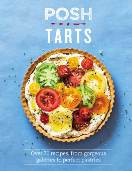 Mason Faith - Posh tarts: over 70 recipes, from gorgeous galettes to perfect pastries