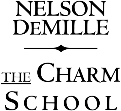 THE CHARM SCHOOL Copyright 1988 1999 by Nelson DeMille All rights reserved - photo 2