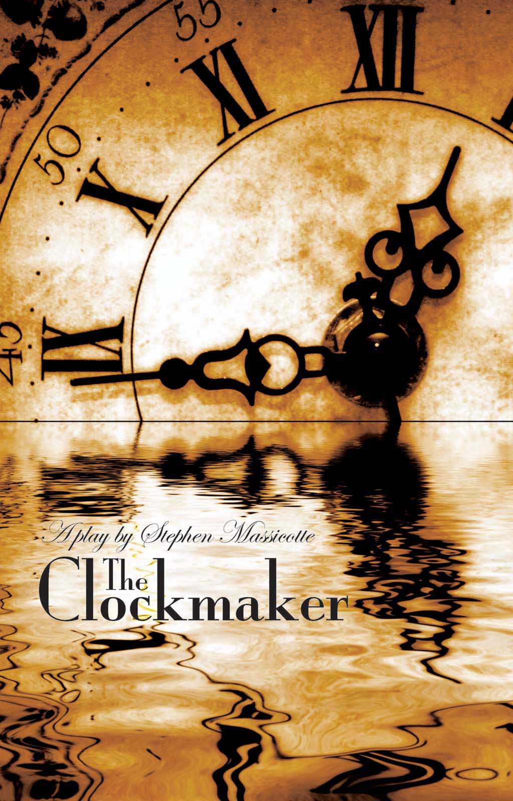 The Clockmaker Stephen Massicotte Playwrights Canada Press Toronto Canada My - photo 1