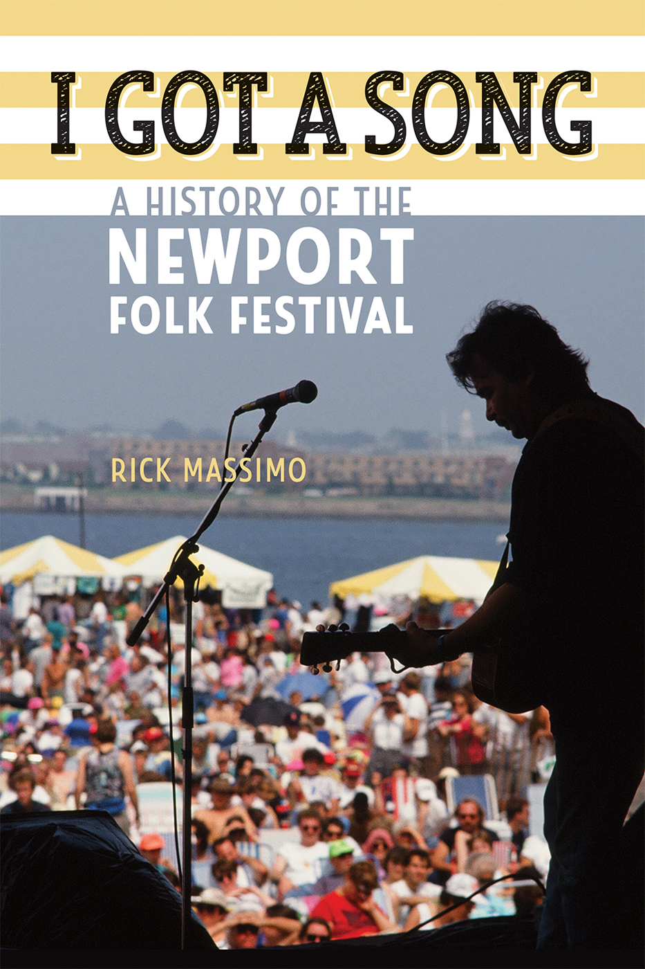 I GOT A SONG I GOT A SONG A HISTORY OF TUE Newport Folk Festival RICK - photo 1