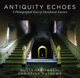 Mathews Christina - Antiquity Echoes: a Photographed Tour of Abandoned America