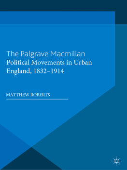 Matthew Roberts Political Movements in Urban England, 1832-1914