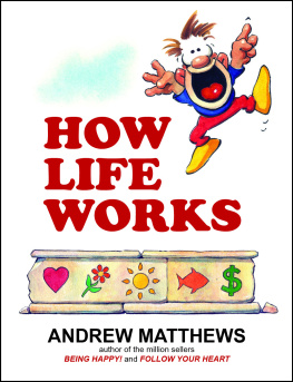 Matthews - How Life Works: Why Happy People are More Successful. How You Can Be Like Them!