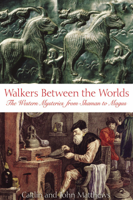 Matthews Caitlin - Walkers between the worlds: the western mysteries from shaman to magus