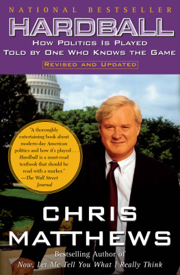 Matthews Hardball – How Politics Is Played Told By One Who Knows The Game