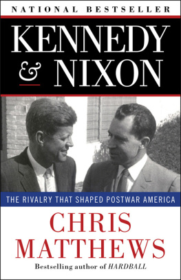 Matthews - Kennedy and Nixon: The Rivalry That Shaped Postwar America