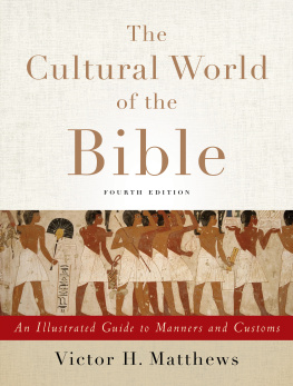 Matthews - The cultural world of the Bible: an illustrated guide to manners and customs