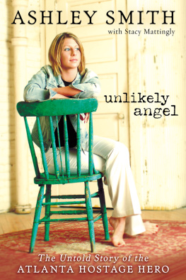 Mattingly Stacy - Unlikely angel: the untold story of the atlanta hostage hero