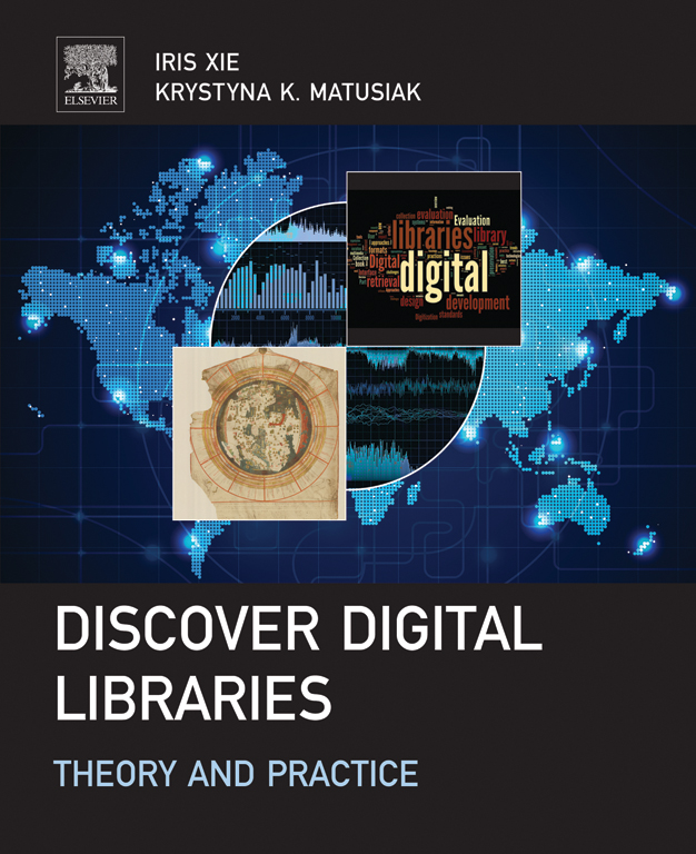 Discover Digital Libraries Theory and Practice Iris Xie PhD University of - photo 1