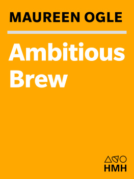 Maureen Ogle - Ambitious Brew: a history of American beer