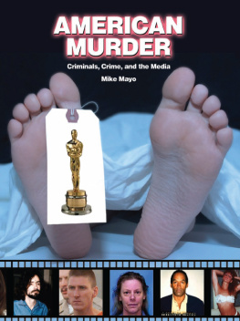 Michael Mayo - American Murder: Criminals, Crimes, and the Media