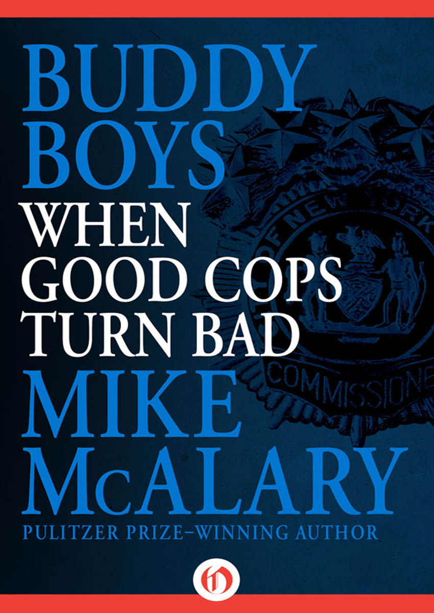 Buddy Boys When Good Cops Turn Bad Mike McAlary For my wife Alice New - photo 1