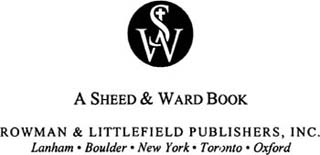 A SHEED WARD BOOK ROWMAN LITTLEFIELD PUBLISHERS INC Published in the - photo 1