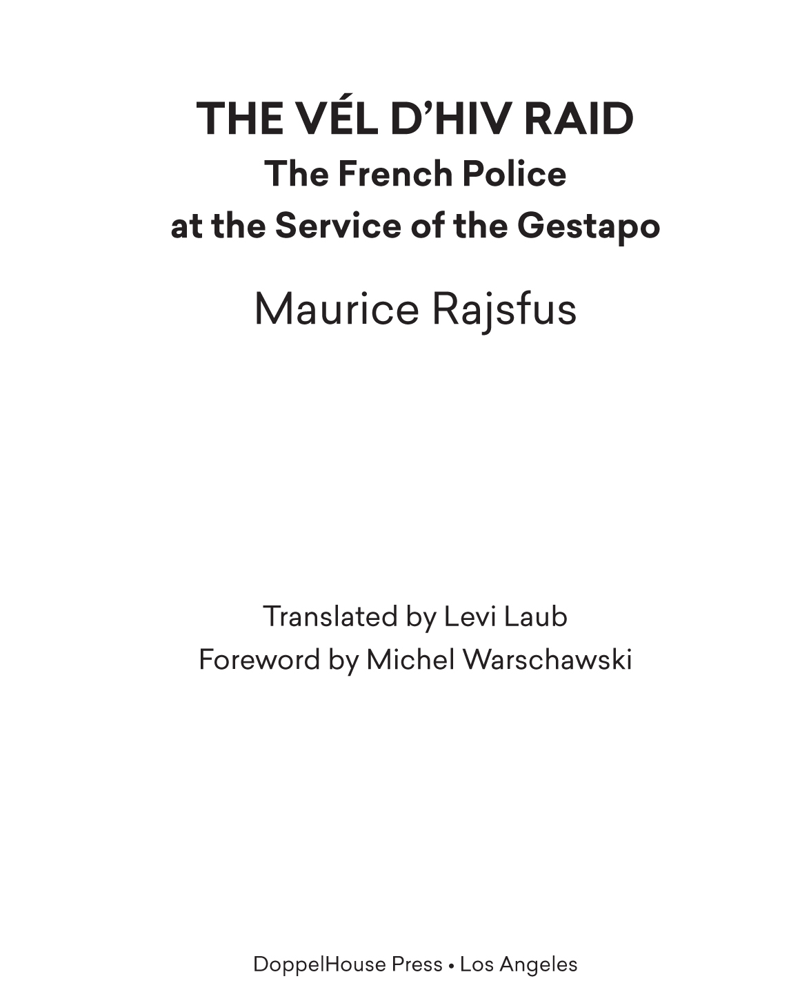 The Vl dHiv Raid The French Police at the Service of the Gestapo By Maurice - photo 3