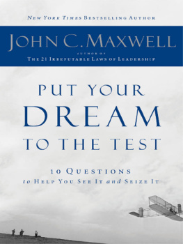 Maxwell - Put your dream to the test: 10 questions that will help you see it and seize it