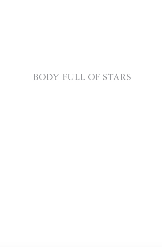 Body Full of Stars Copyright 2018 by Molly Caro May All rights reserved - photo 2