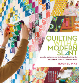 May - Quilting with a modern slant: people, patterns, and techniques inspiring the Modern Quilt Community