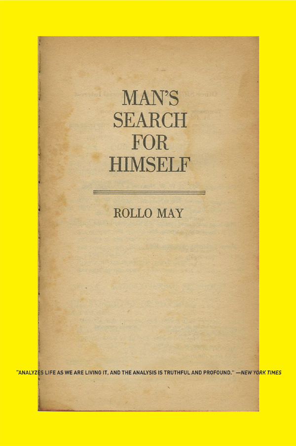 MANS SEARCH FOR HIMSELF Rollo May PhD To venture causes anxiety - photo 1