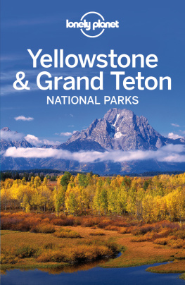 Mayhew Bradley Yellowstone & Grand Teton National Park Travel Guide